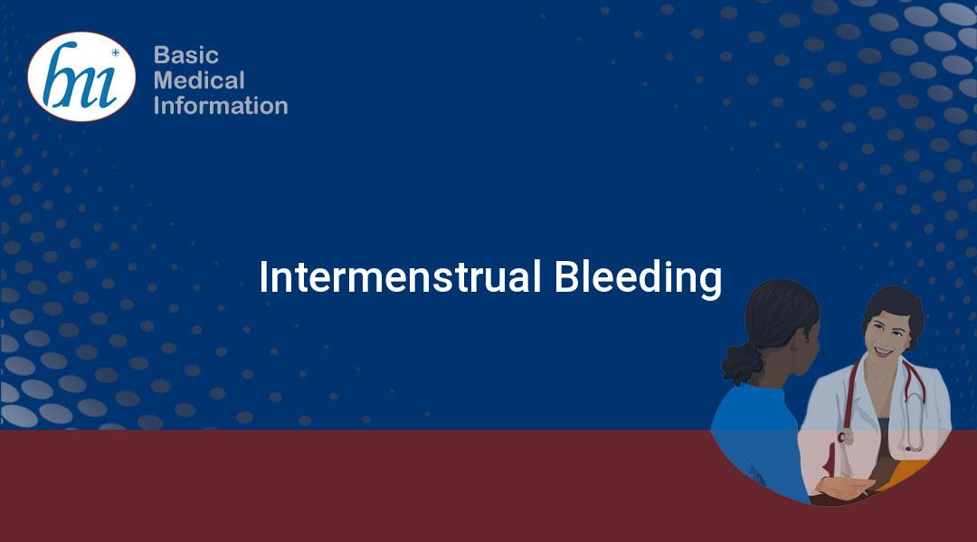 Intermenstrual Bleeding - Basic Medical Information